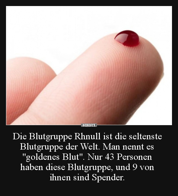 Die Blutgruppe Rhnull ist die seltenste Blutgruppe der.. - Lustige Bilder | DEBESTE.de