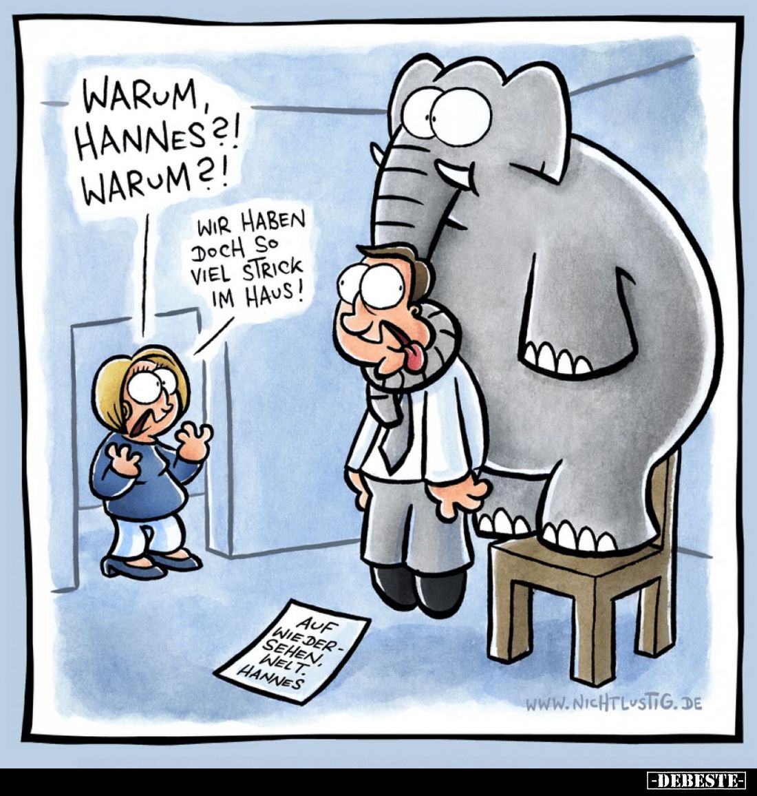 Warum, Hannes?! Warum?! -
Wir haben doch so viel Strick im Haus!