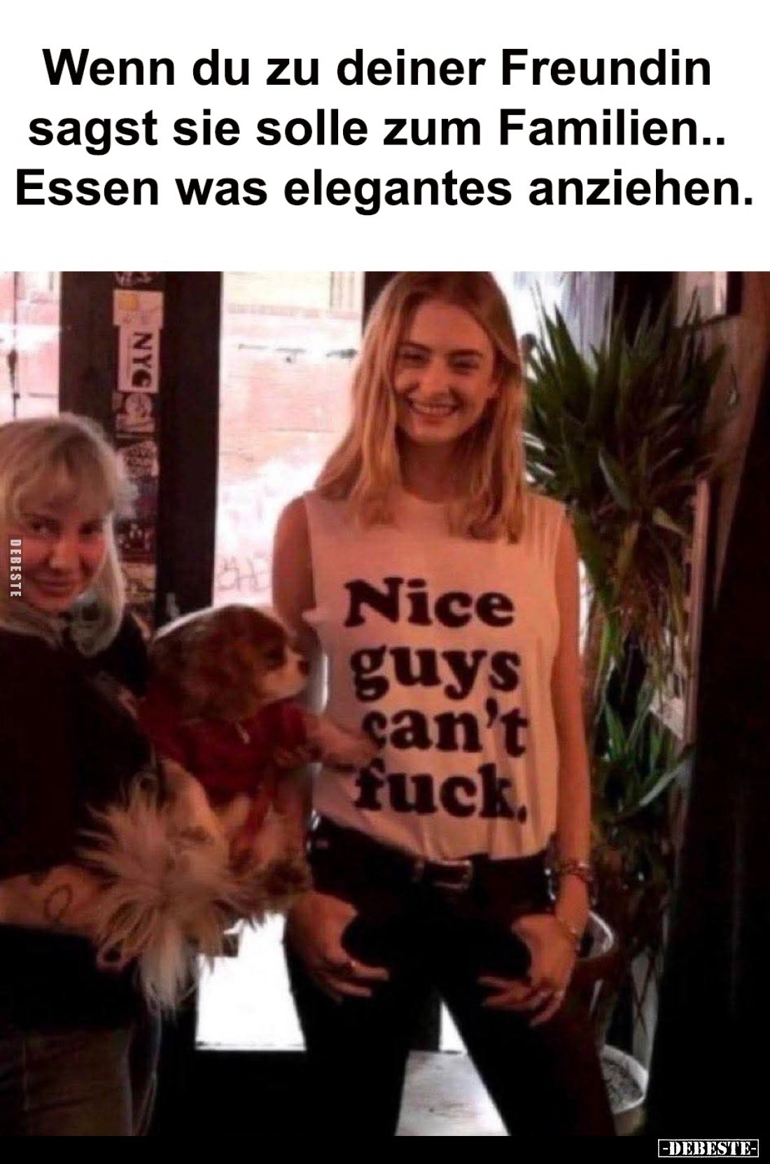 Wenn du zu deiner Freundin sagst sie solle zum Familien.. Essen was elegantes anziehen.