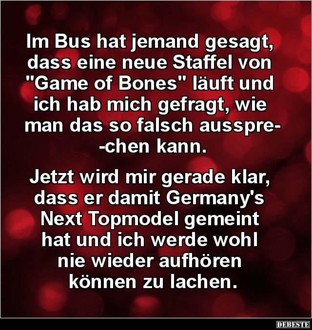 Im Bus hat jemand gesagt, dass eine neue Staffel von 'Game of Bones'.. - Lustige Bilder | DEBESTE.de