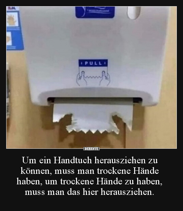 Um ein Handtuch herausziehen zu können, muss man trockene.. - Lustige Bilder | DEBESTE.de