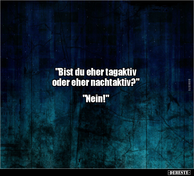 "Bist du eher tagaktiv oder eher nachtaktiv?".. - Lustige Bilder | DEBESTE.de