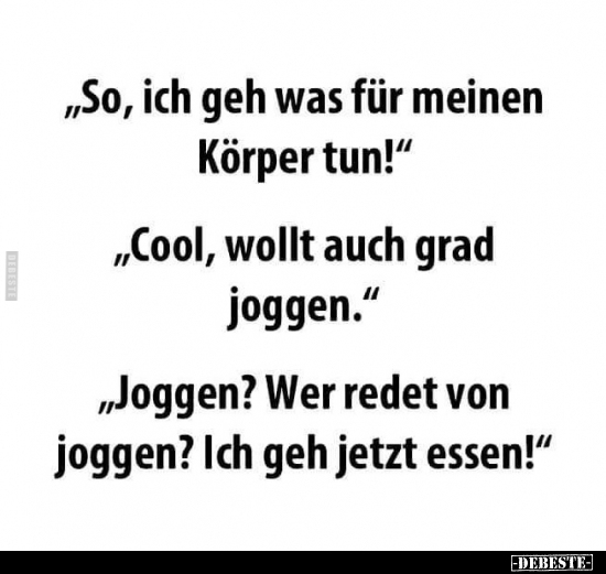 "So, ich geh was für meinen Körper tun!" "Cool, wollt auch.." - Lustige Bilder | DEBESTE.de