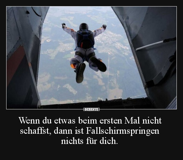 Wenn du etwas beim ersten Mal nicht schaffst, dann ist.. - Lustige Bilder | DEBESTE.de