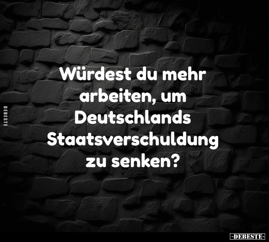Würdest du mehr arbeiten, um Deutschlands Staatsverschuldung zu senken?