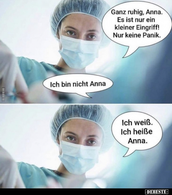 Ganz ruhig, Anna. Es ist nur ein kleiner Eingriff!.. - Lustige Bilder | DEBESTE.de
