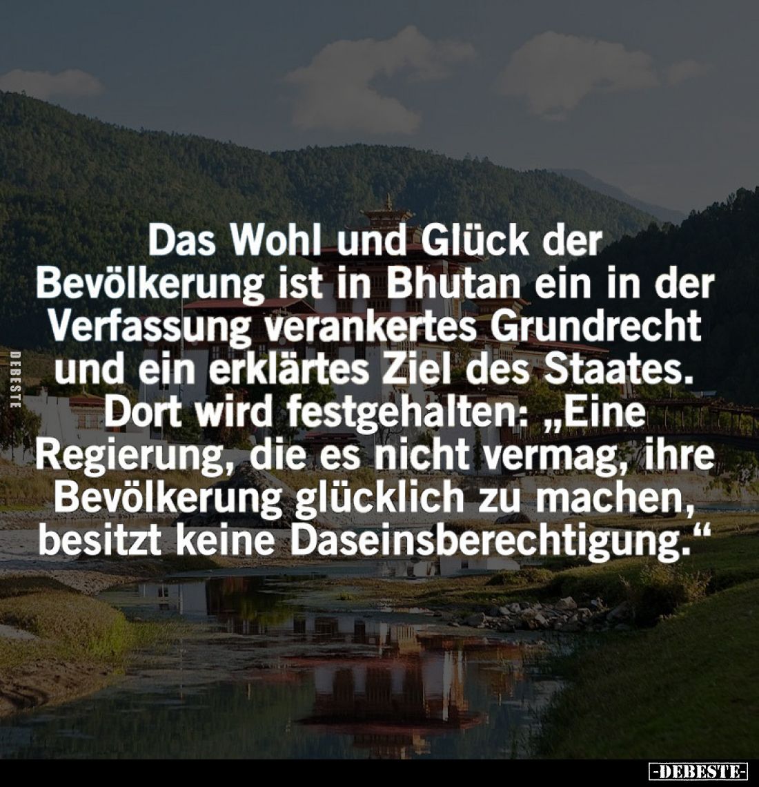 Das Wohl und Glück der Bevölkerung ist in Bhutan ein in der Verfassung verankertes Grundrecht und ein erklärtes Ziel des Staa...