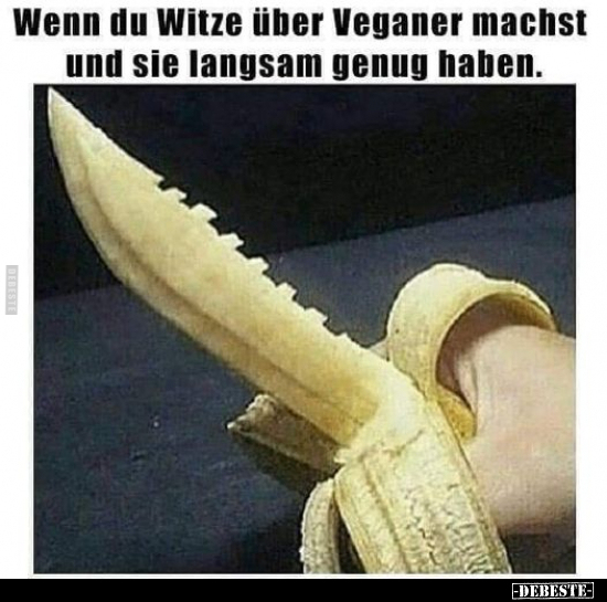 Wenn du Witze über Veganer machst und.. - Lustige Bilder | DEBESTE.de