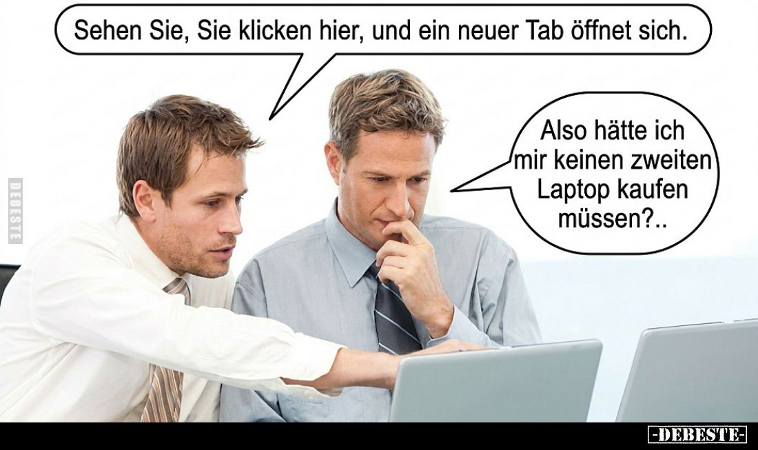 Sehen Sie, Sie klicken hier, und ein neuer Tab öffnet sich.
Also hätte ich mir keinen zweiten Laptop kaufen müssen?..