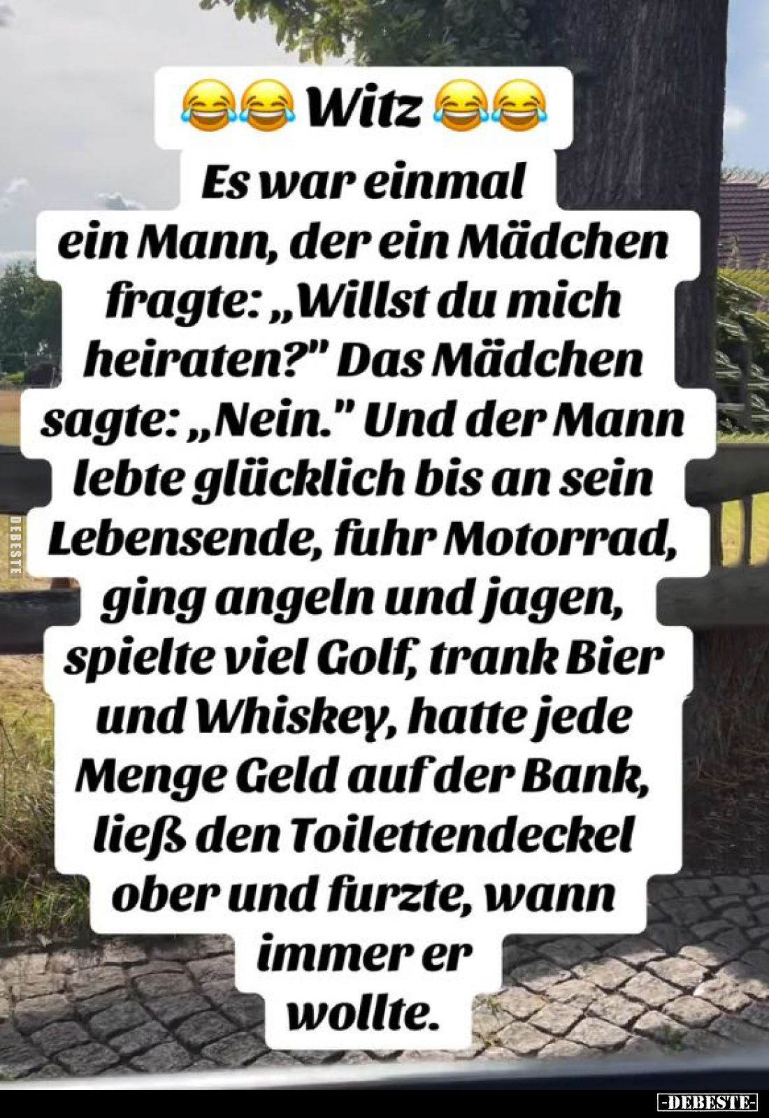 Es war einmal ein Mann, der ein Mädchen fragte: "Willst du mich heiraten?" - Das Mädchen sagte: "Nein." -...