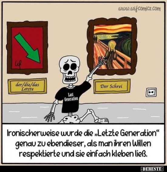 Ironischerweise wurde die "Letzte Generation" genau zu.. - Lustige Bilder | DEBESTE.de