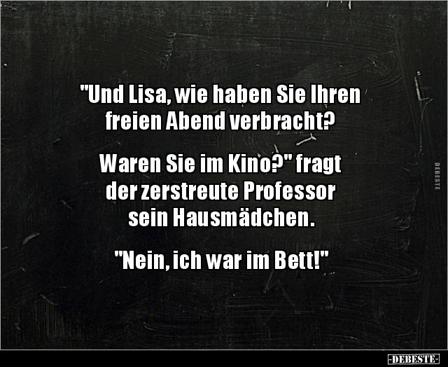 "Und Lisa, wie haben Sie Ihren freien Abend verbracht?.." - Lustige Bilder | DEBESTE.de
