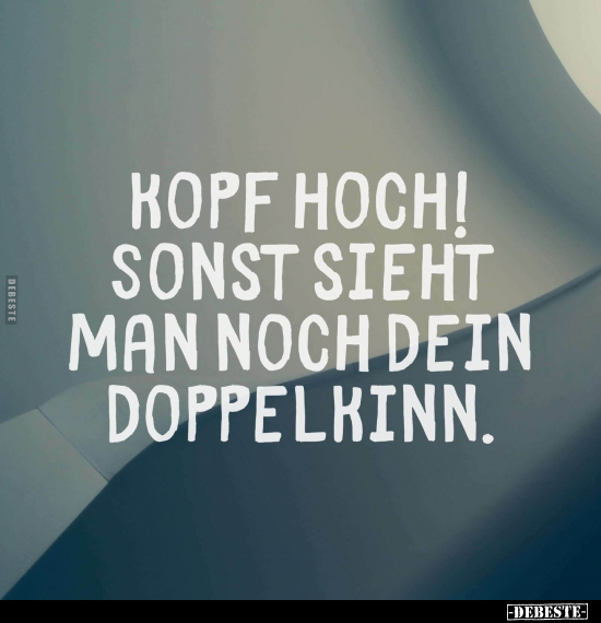 Kopf hoch! Sonst sieht man noch dein Doppelkinn... - Lustige Bilder | DEBESTE.de