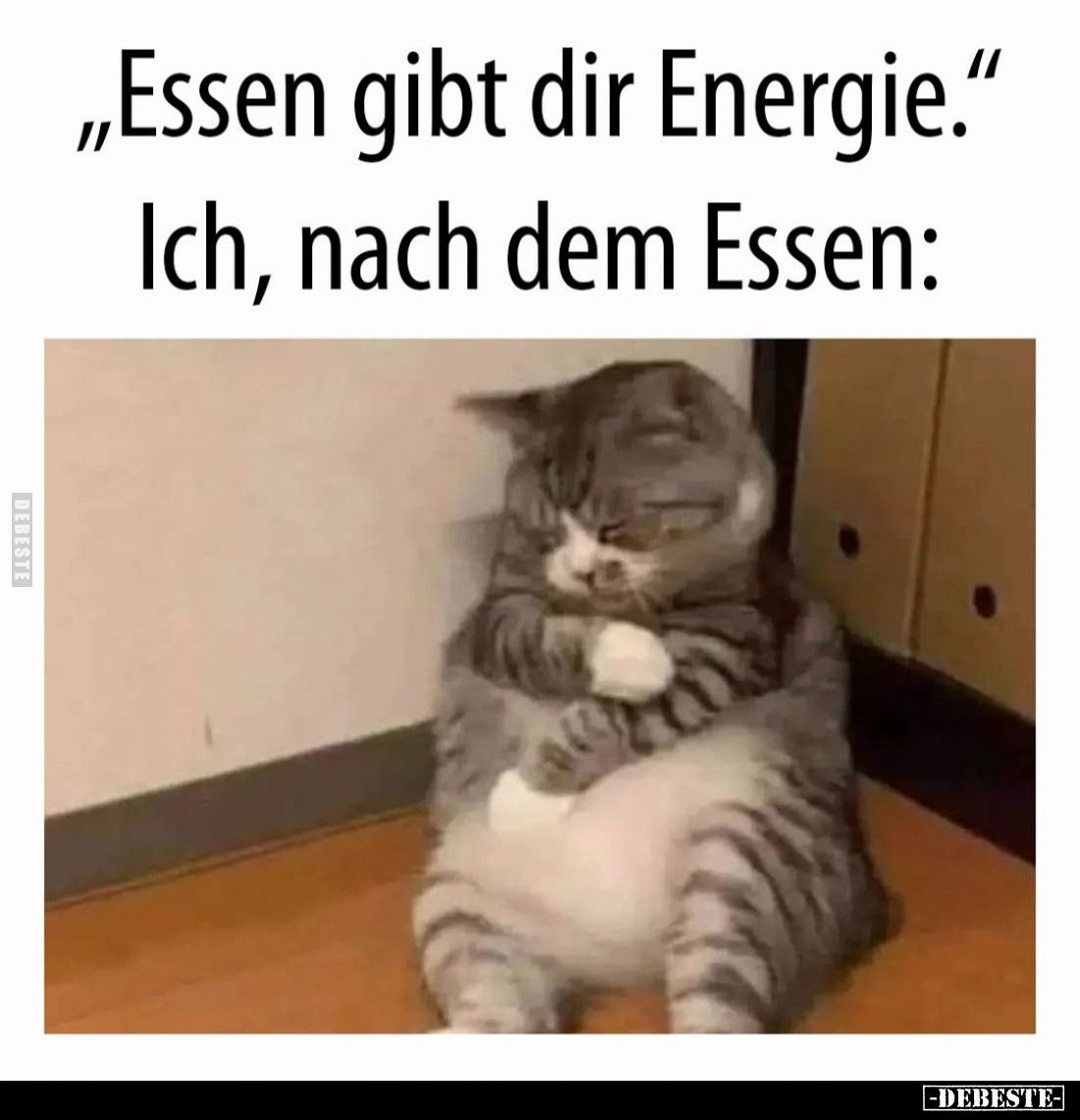 „Essen gibt dir Energie.” Ich, nach dem Essen: