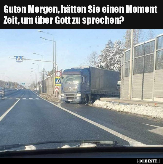 Guten Morgen, hätten Sie einen Moment Zeit, um über Gott zu.. - Lustige Bilder | DEBESTE.de