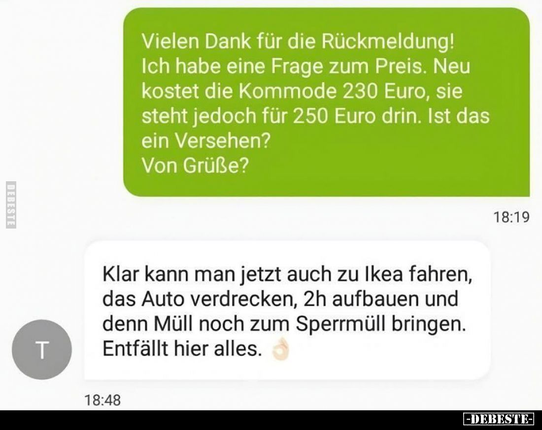 Vielen Dank für die Rückmeldung!
Ich habe eine Frage zum Preis. Neu kostet die Kommode 230 Euro, sie steht jedoch für 250 Eu...