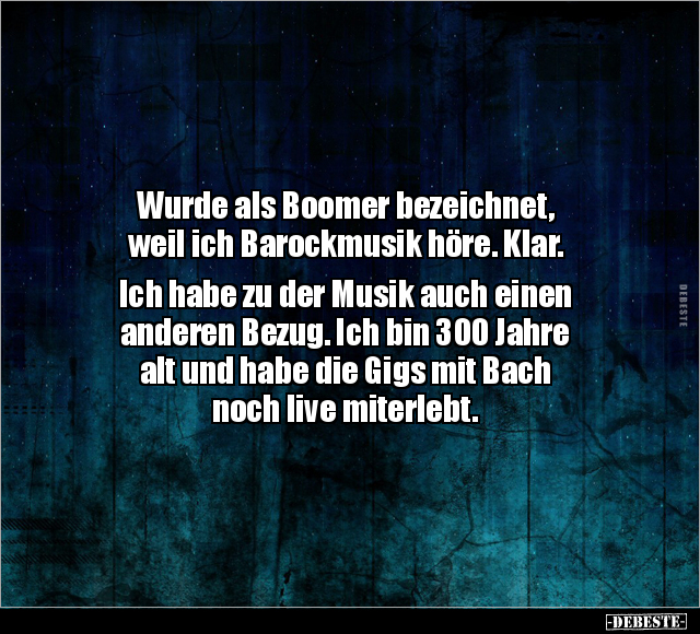 Wurde als Boomer bezeichnet, weil ich Barockmusik höre.. - Lustige Bilder | DEBESTE.de
