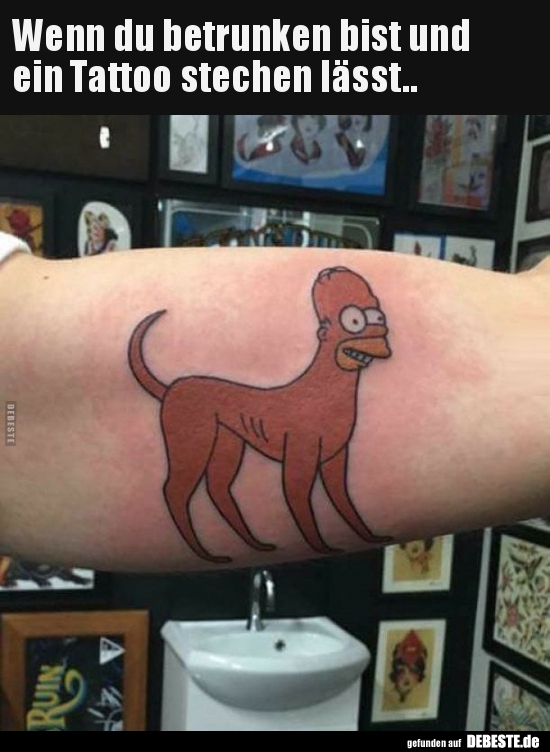 Wenn du betrunken bist und ein Tattoo stechen lässt..