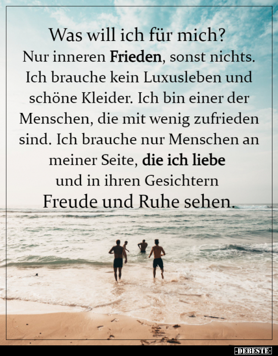 Was will ich für mich? Nur inneren Frieden, sonst nichts...