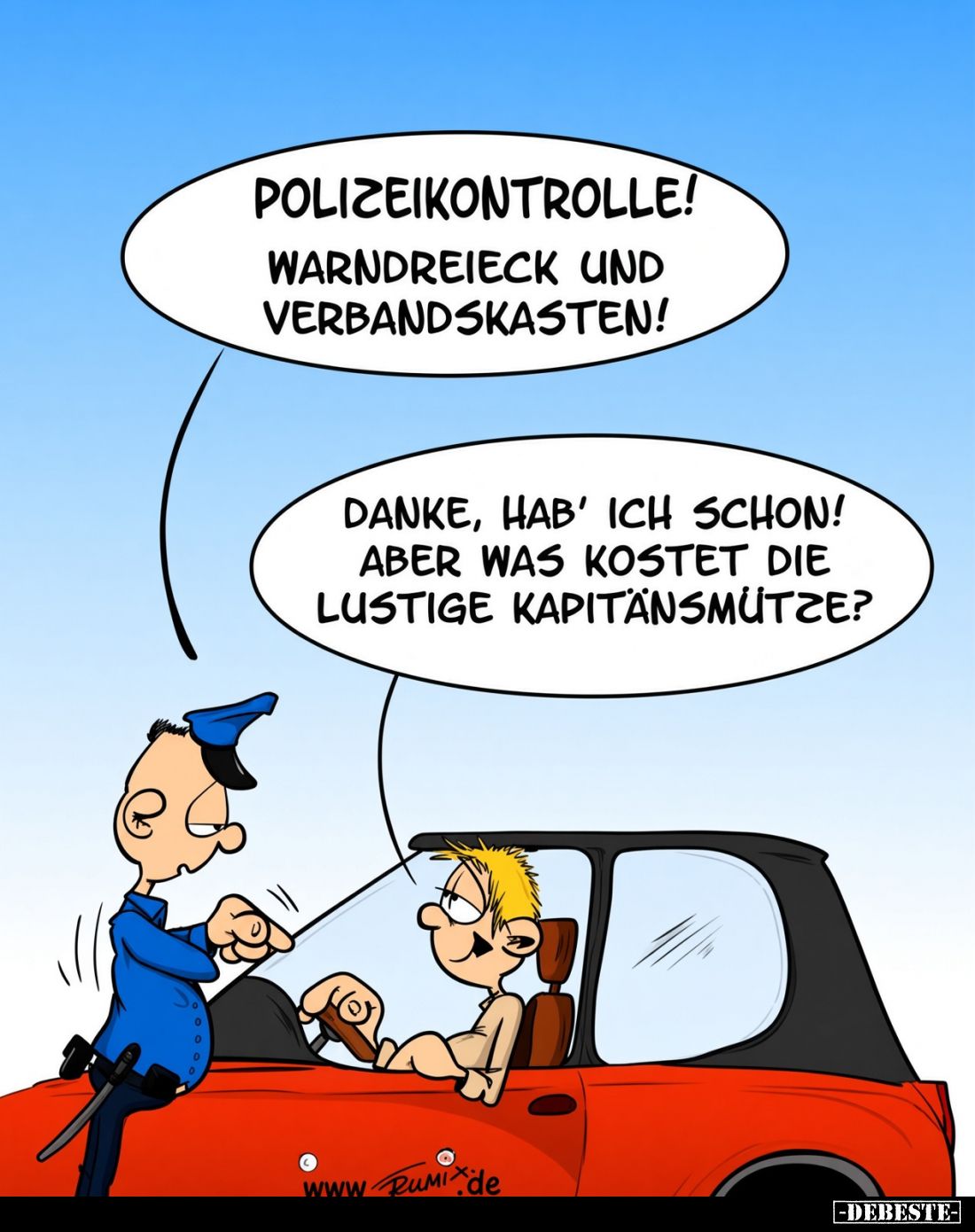 Polizeikontrolle! Warndreieck und Verbandskasten! Danke, hab’ ich schon! Aber was kostet die lustige Kapitänsmütze?