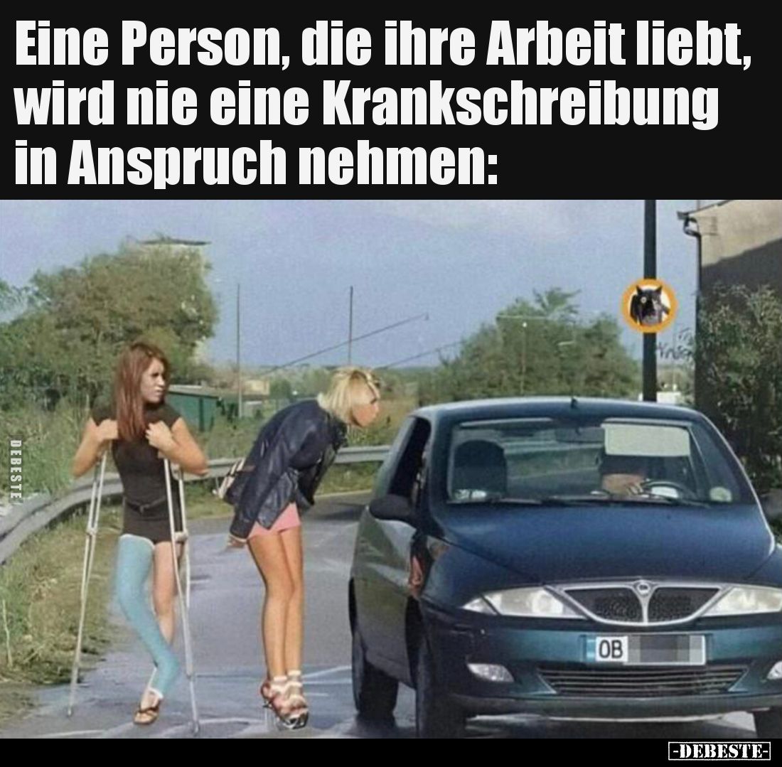 Eine Person, die ihre Arbeit liebt, wird nie eine Krankschreibung in Anspruch nehmen: