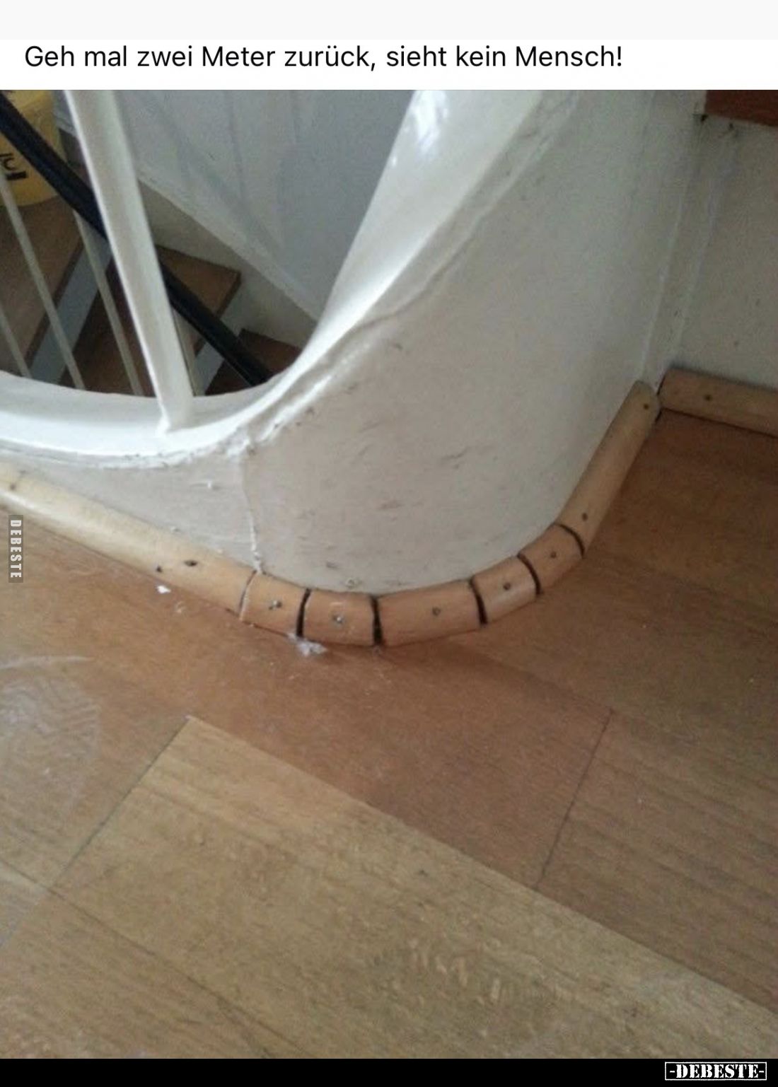 Geh mal zwei Meter zurück, sieht kein Mensch!