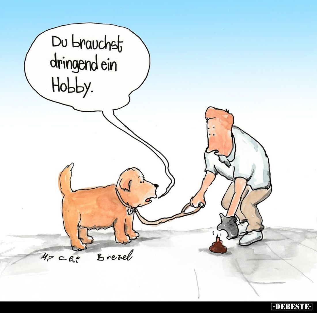 Du brauchst dringend ein Hobby.