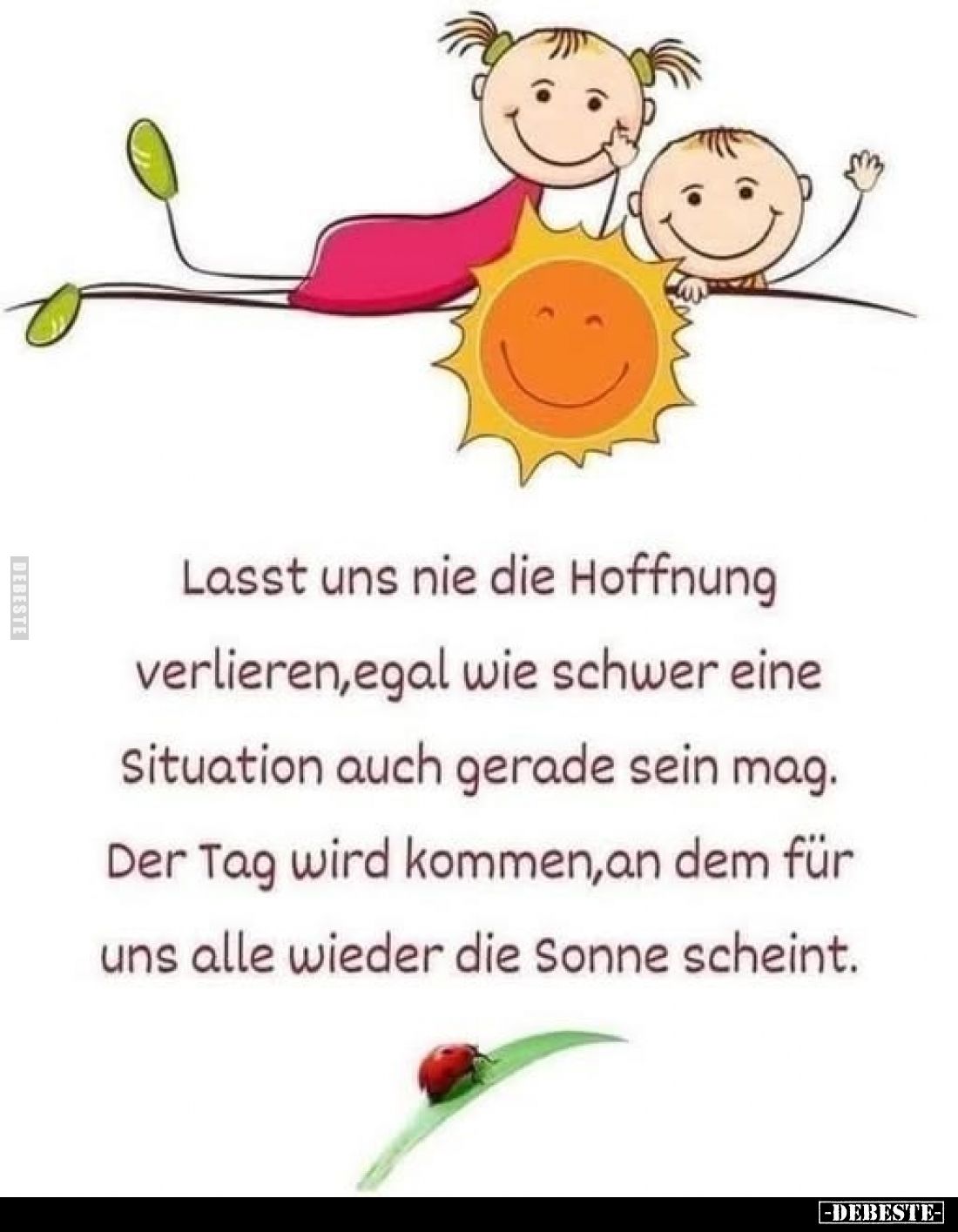 Lasst uns nie die Hoffnung verlieren, egal wie schwer eine.. - Lustige Bilder | DEBESTE.de