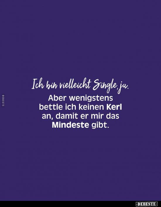 Ich bin vielleicht Single, ja.. - Lustige Bilder | DEBESTE.de