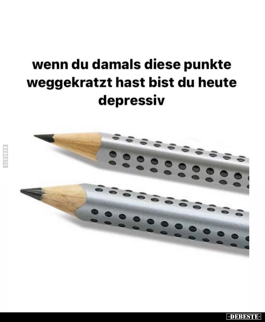 Wenn du damals diese Punkte weggekratzt hast bist du heute depressiv.