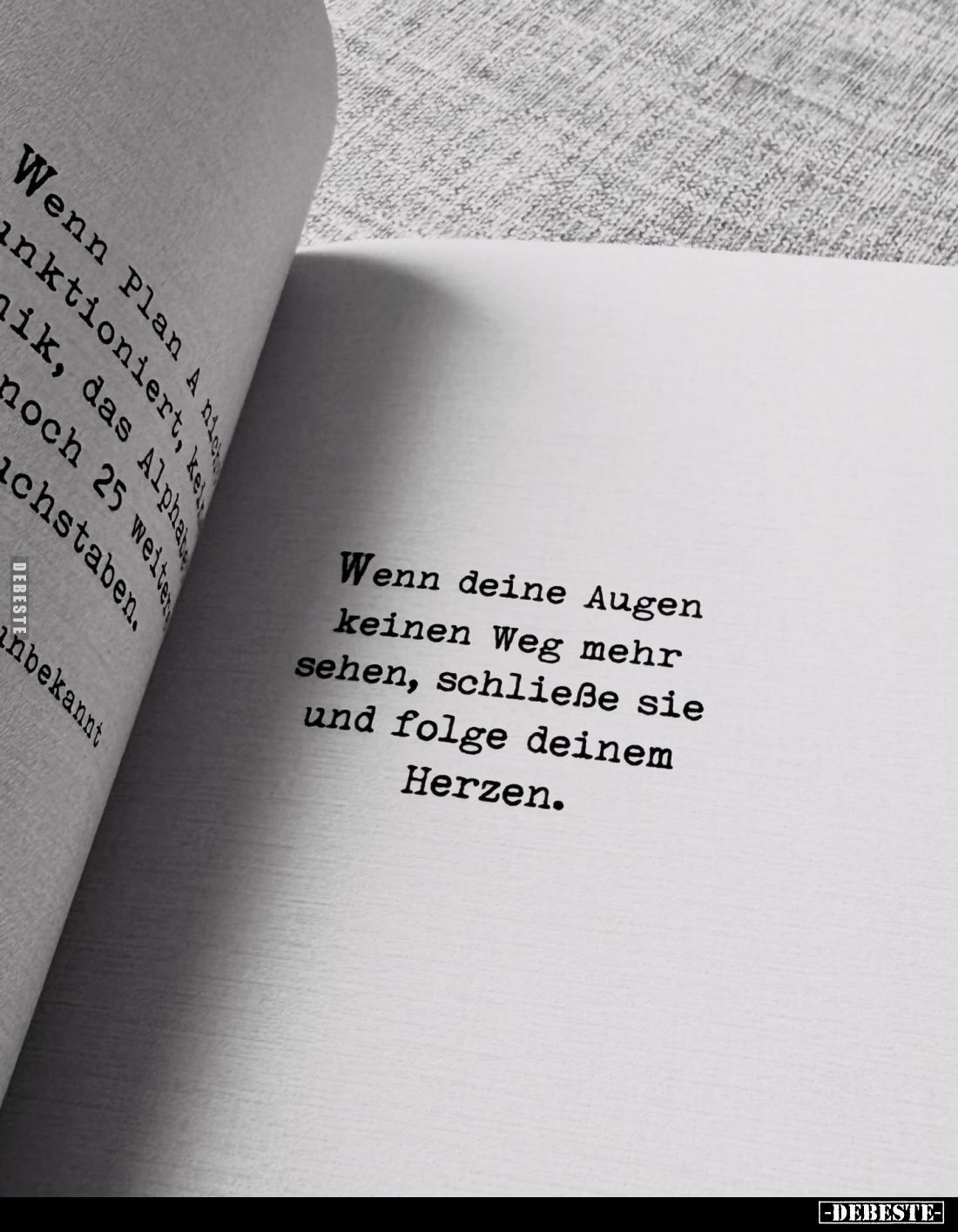 Wenn deine Augen keinen Weg mehr sehen, schließe sie und folge deinem Herzen.