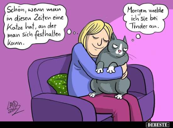 Schön, wenn man in diesen Zeiten eine Katze hat, an der man.. - Lustige Bilder | DEBESTE.de