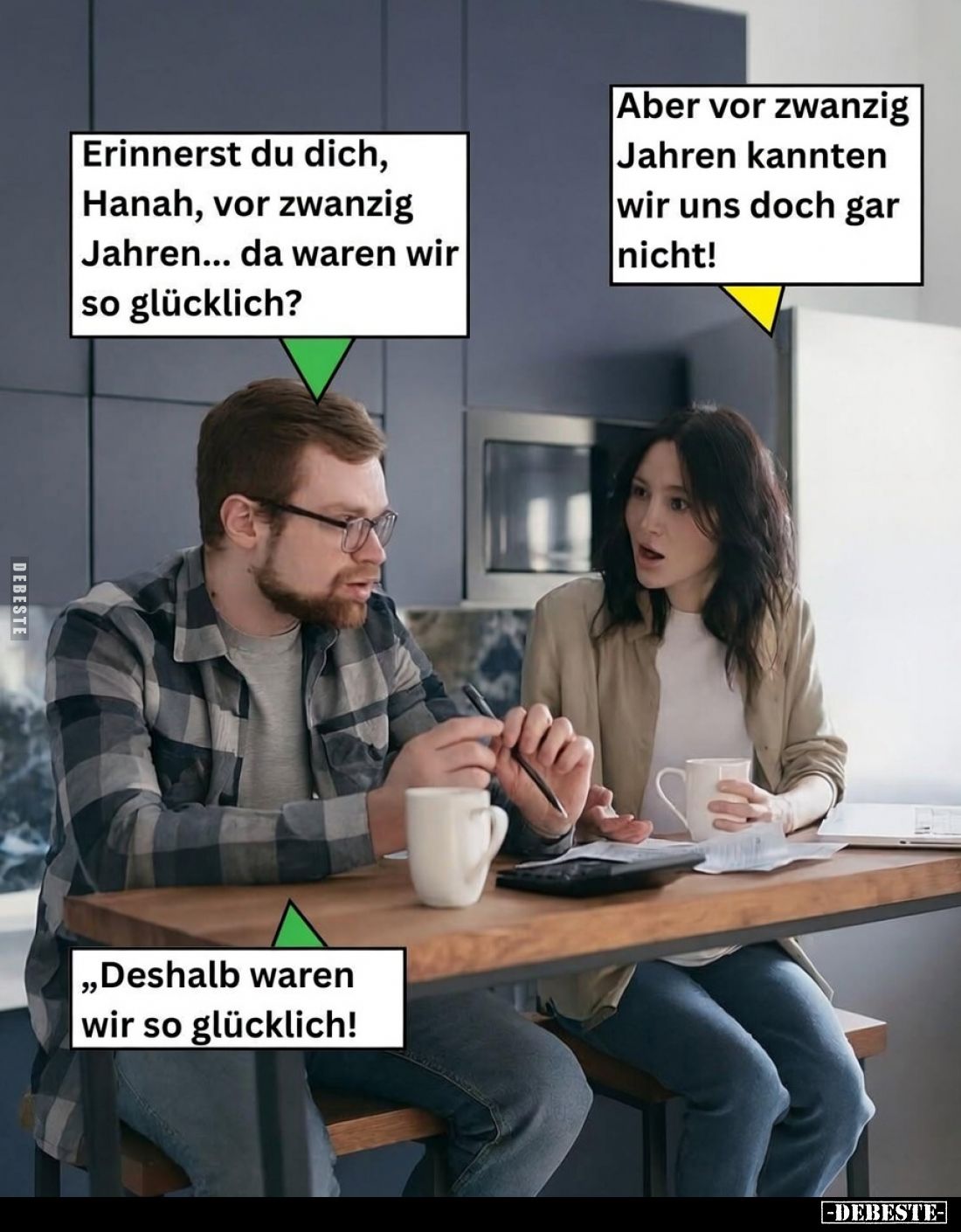 Erinnerst du dich, Hanah, vor zwanzig Jahren... da waren wir so glücklich? - Aber vor zwanzig Jahren kannten wir uns doch gar...