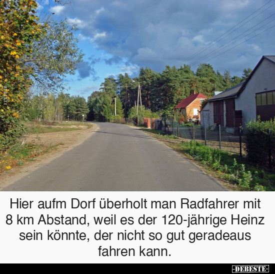 Hier aufm Dorf überholt man Radfahrer mit 8 km Abstand.. - Lustige Bilder | DEBESTE.de