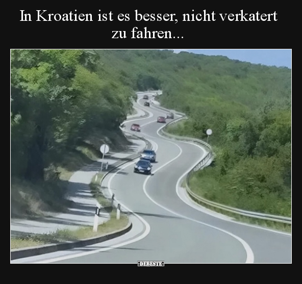 In Kroatien ist es besser, nicht verkatert zu fahren... - Lustige Bilder | DEBESTE.de