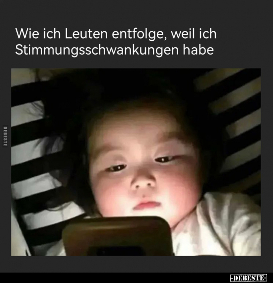 Wie ich Leuten entfolge, weil ich.. - Lustige Bilder | DEBESTE.de