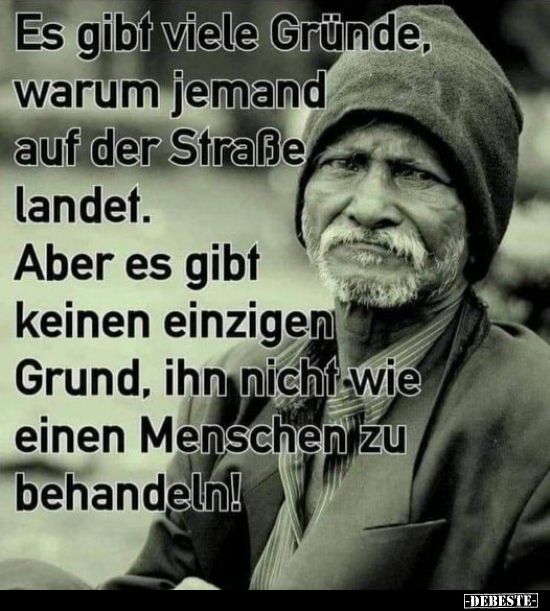 Es gibt viele Gründe, warum jemand auf der Straße..