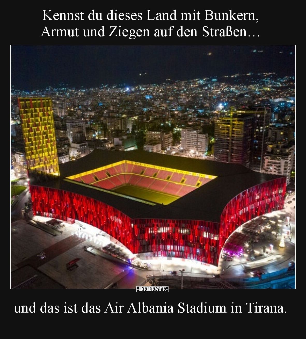 Kennst du dieses Land mit Bunkern, Armut und Ziegen auf den Straßen… und das ist das Air Albania Stadium in Tirana.