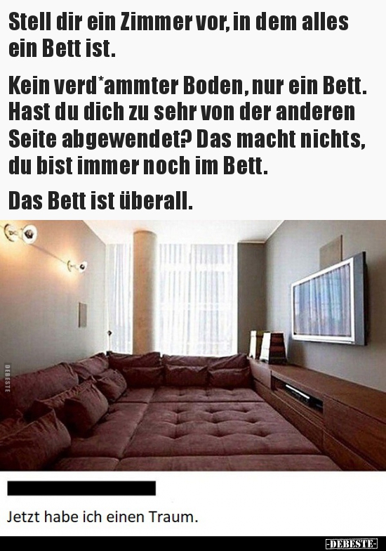 Stell dir ein Zimmer vor, in dem alles ein Bett ist...