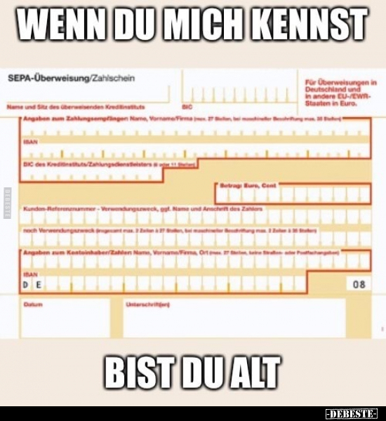 Wenn du mich kennst,

bist du alt.