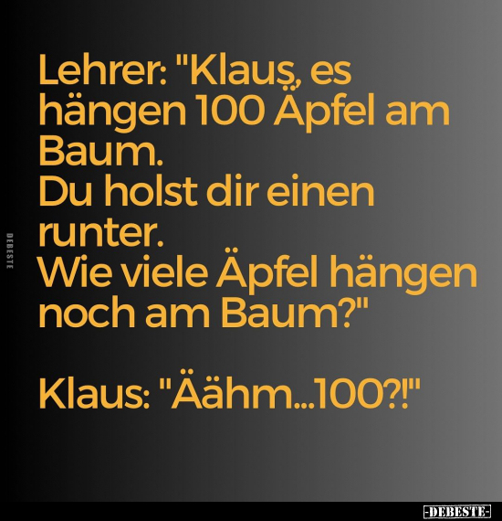 Lehrer: "Klaus, es hängen 100 Äpfel am Baum.." - Lustige Bilder | DEBESTE.de