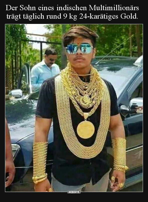 Der Sohn eines indischen Multimillionärs trägt täglich rund.. - Lustige Bilder | DEBESTE.de