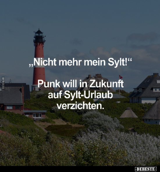 "Nicht mehr mein Sylt!".. - Lustige Bilder | DEBESTE.de