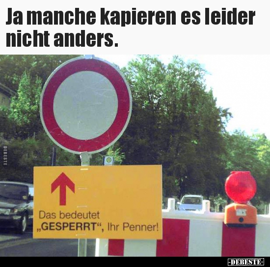 Ja manche kapieren es leider nicht anders...
