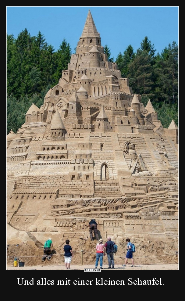 Und alles mit einer kleinen Schaufel...