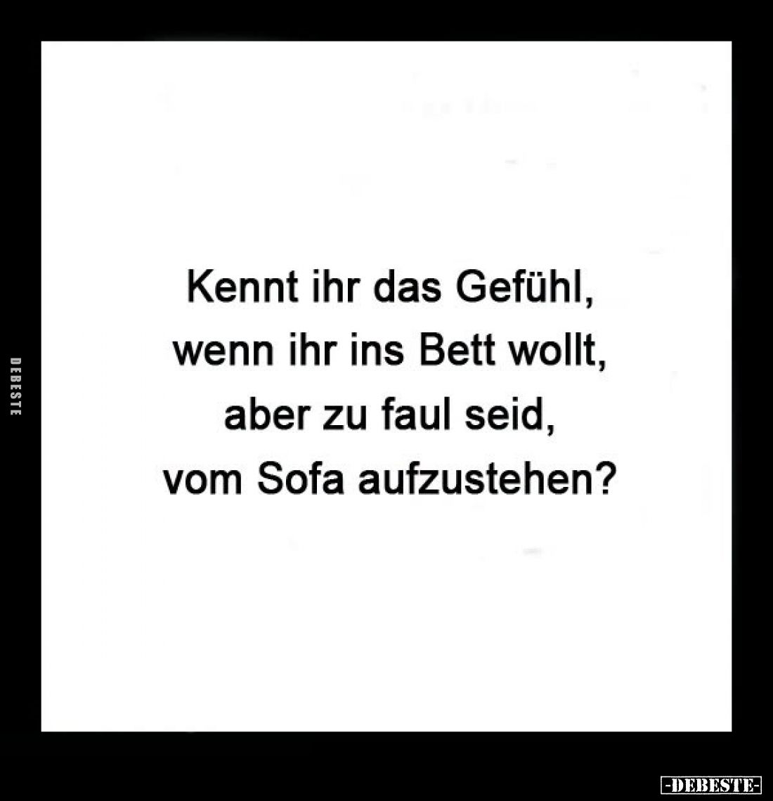Kennt ihr das Gefühl, wenn ihr ins Bett wollt, aber zu faul seid, vom Sofa aufzustehen?