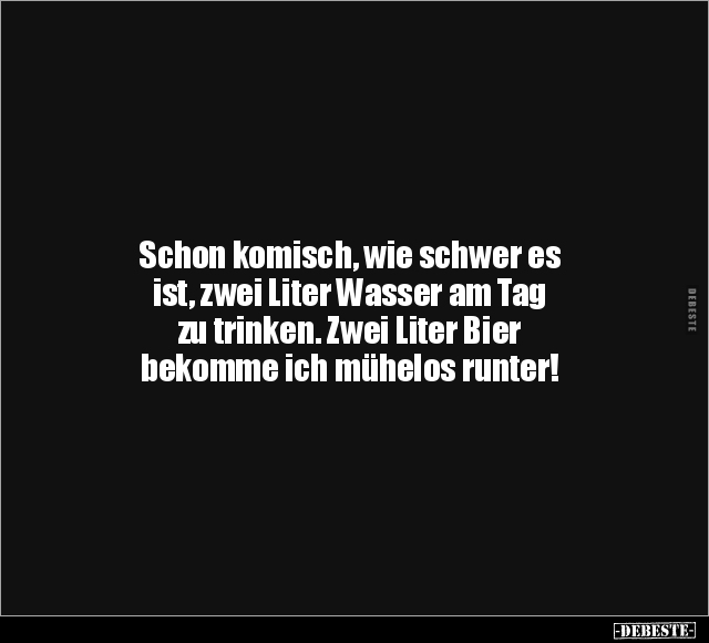 Schon komisch, wie schwer es ist, zwei Liter Wasser.. - Lustige Bilder | DEBESTE.de