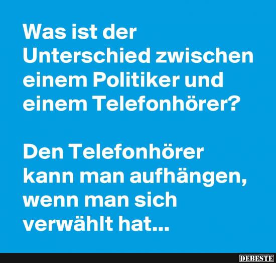Der Unterschied zwischen einem Telefon und einem Politiker? - Lustige Bilder | DEBESTE.de