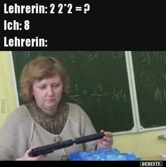 Lehrerin: 2 2*2=?  - Lustige Bilder | DEBESTE.de