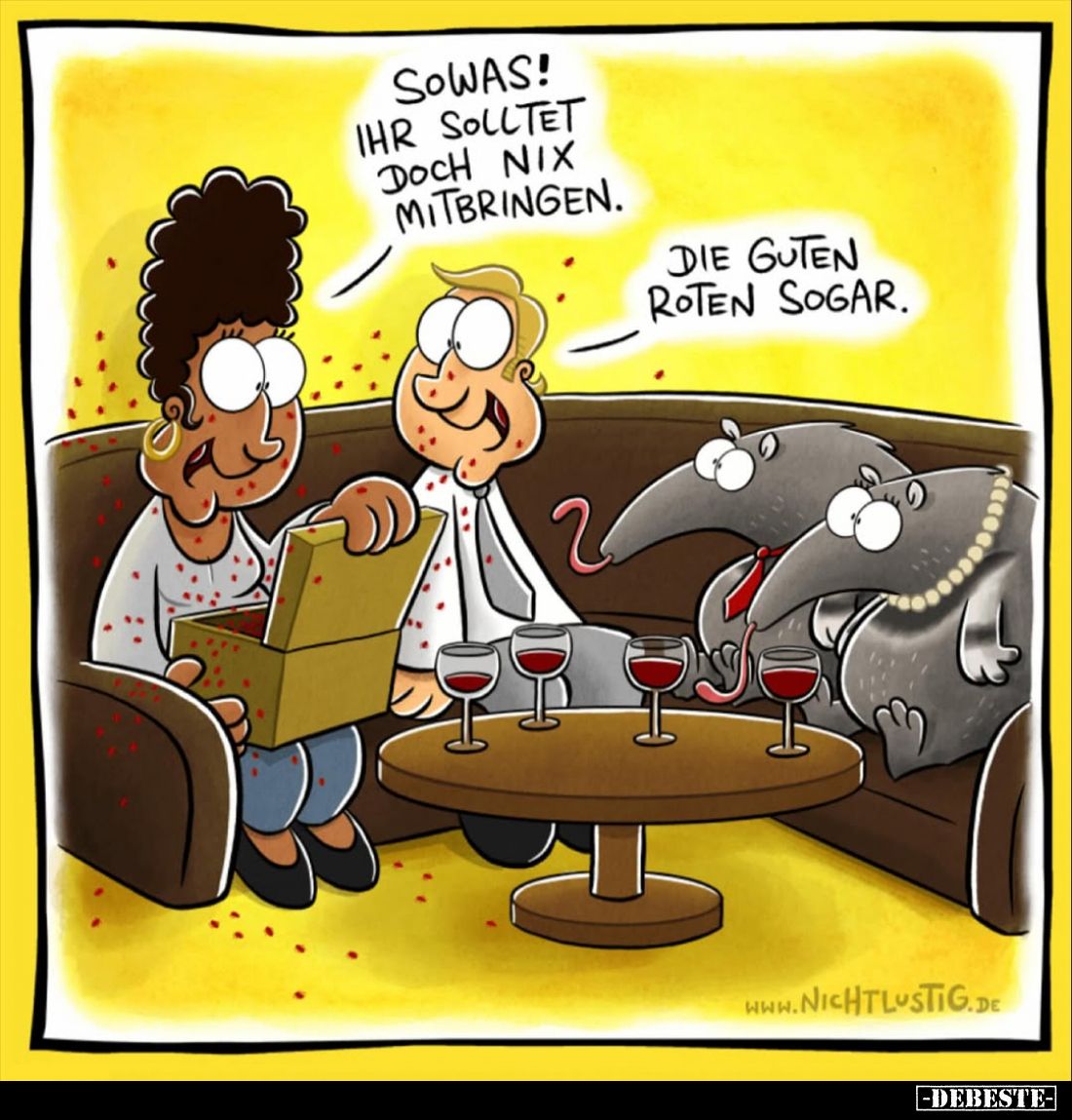 Sowas! Ihr solltet doch nix mitbringen.
-
Die guten Roten sogar.